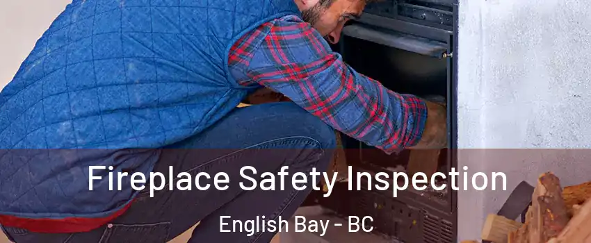  Fireplace Safety Inspection English Bay - BC