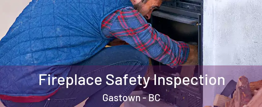  Fireplace Safety Inspection Gastown - BC