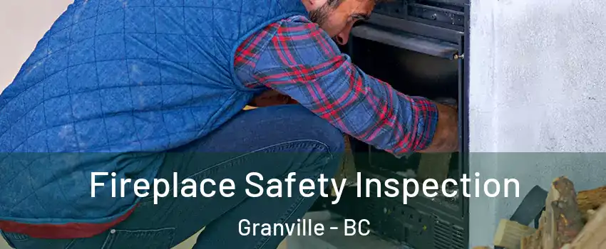  Fireplace Safety Inspection Granville - BC