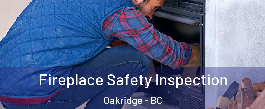  Fireplace Safety Inspection Oakridge - BC