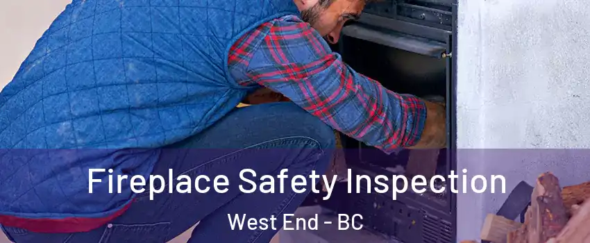  Fireplace Safety Inspection West End - BC