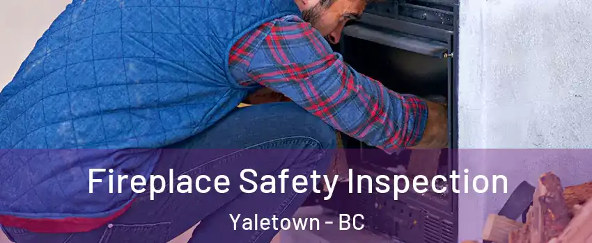  Fireplace Safety Inspection Yaletown - BC
