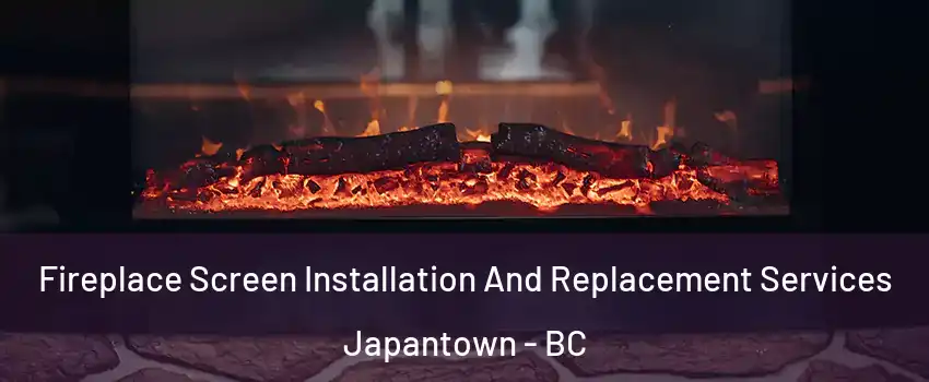  Fireplace Screen Installation And Replacement Services Japantown - BC