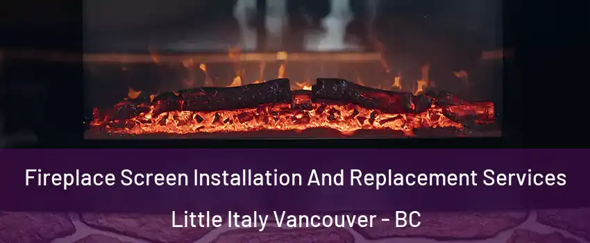  Fireplace Screen Installation And Replacement Services Little Italy Vancouver - BC