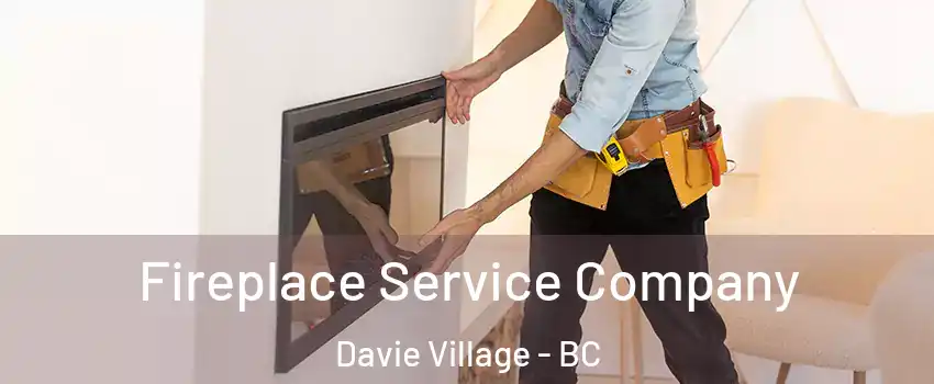 Fireplace Service Company Davie Village - BC