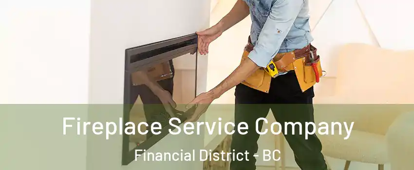 Fireplace Service Company Financial District - BC