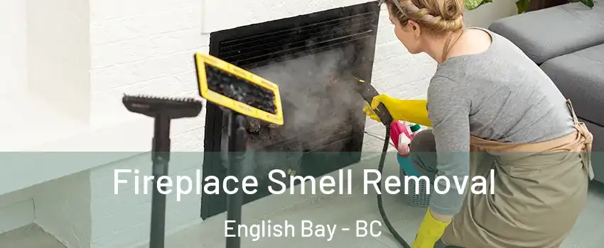  Fireplace Smell Removal English Bay - BC
