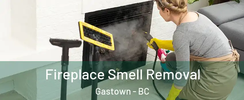  Fireplace Smell Removal Gastown - BC