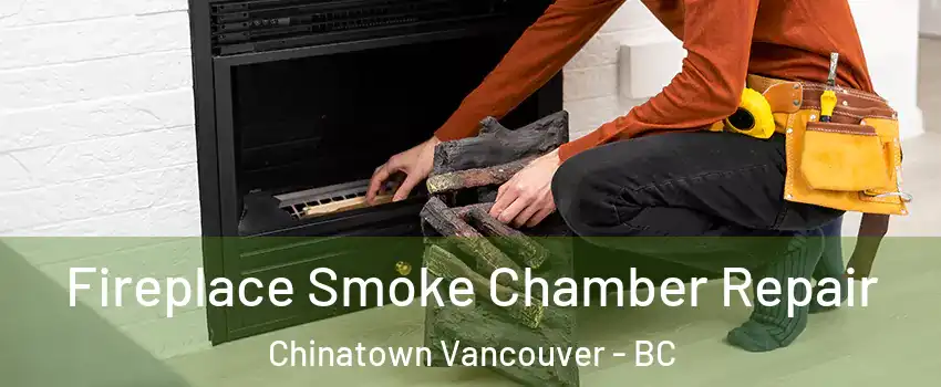  Fireplace Smoke Chamber Repair Chinatown Vancouver - BC