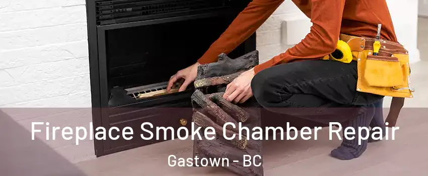  Fireplace Smoke Chamber Repair Gastown - BC