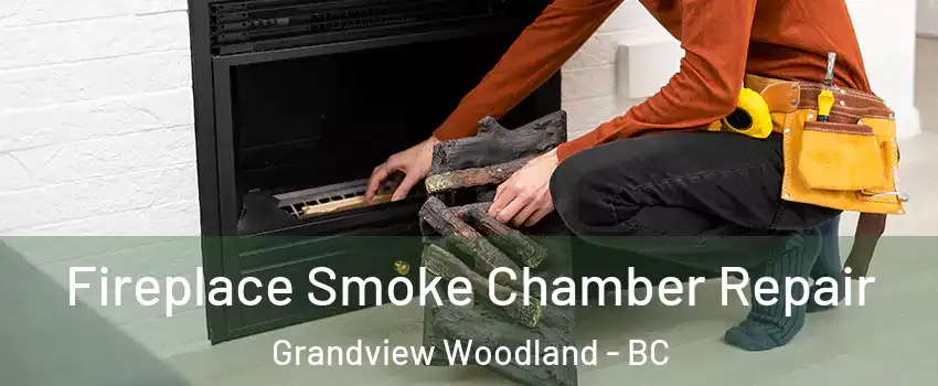  Fireplace Smoke Chamber Repair Grandview Woodland - BC