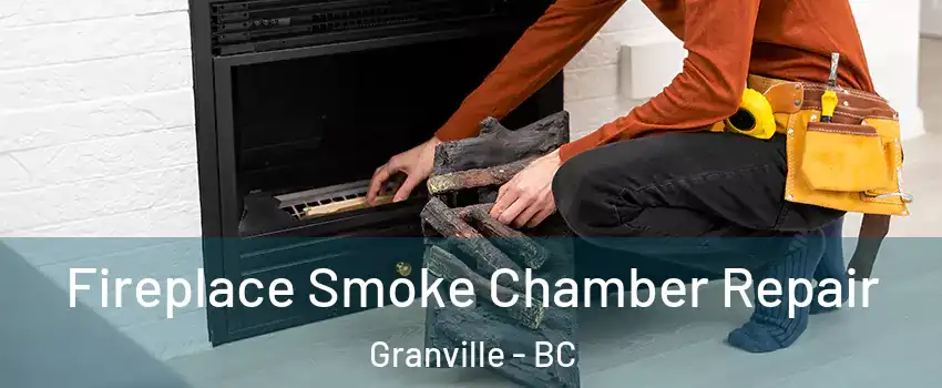 Fireplace Smoke Chamber Repair Granville - BC
