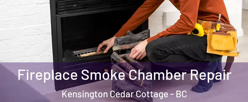  Fireplace Smoke Chamber Repair Kensington Cedar Cottage - BC