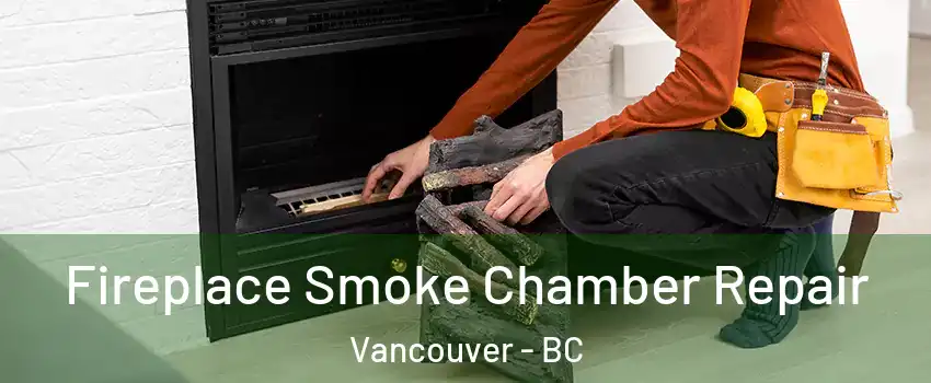  Fireplace Smoke Chamber Repair Vancouver - BC
