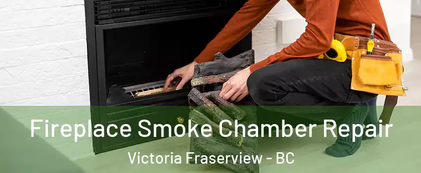  Fireplace Smoke Chamber Repair Victoria Fraserview - BC