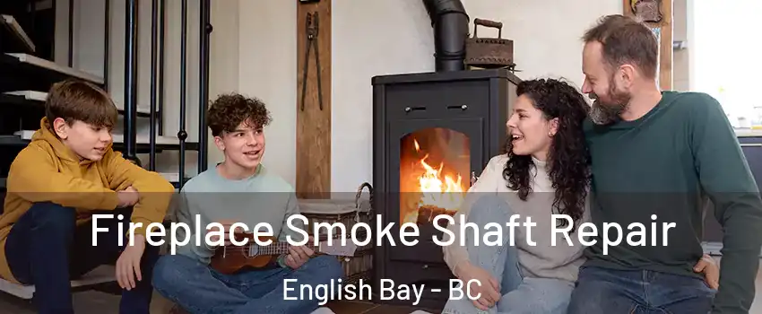  Fireplace Smoke Shaft Repair English Bay - BC