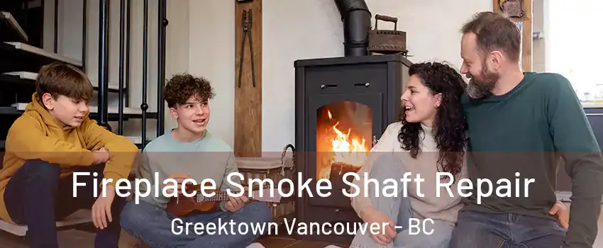  Fireplace Smoke Shaft Repair Greektown Vancouver - BC
