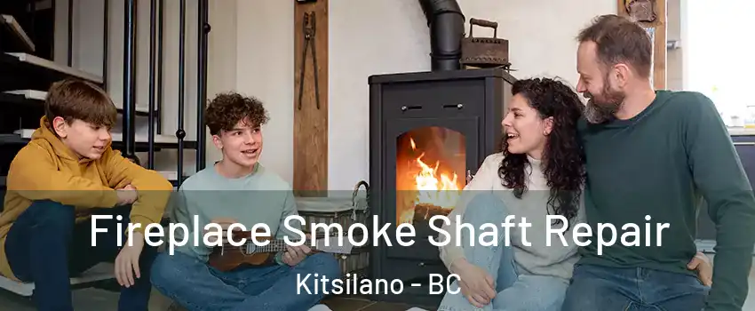  Fireplace Smoke Shaft Repair Kitsilano - BC