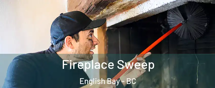  Fireplace Sweep English Bay - BC