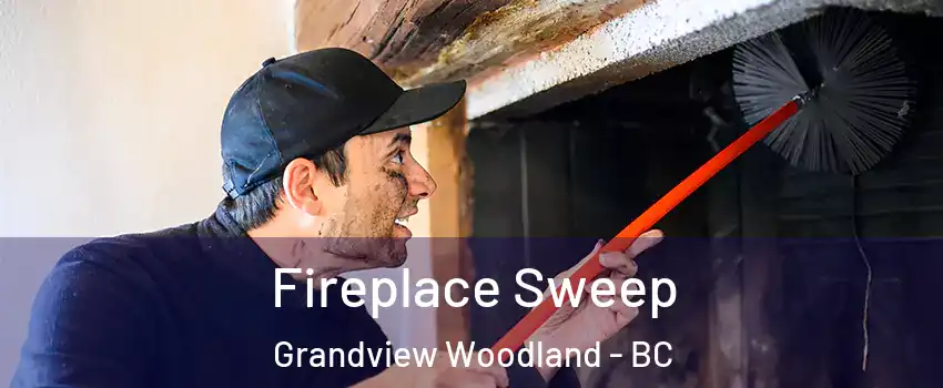  Fireplace Sweep Grandview Woodland - BC