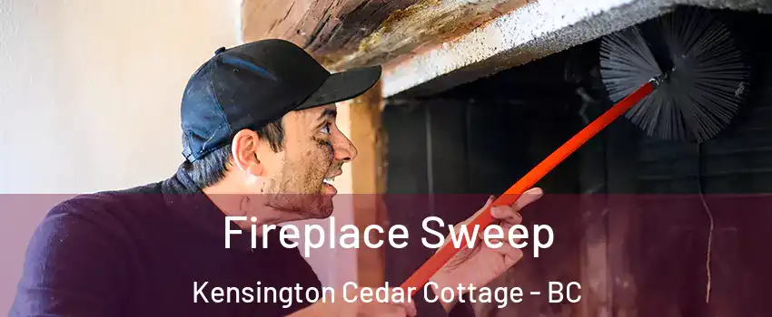  Fireplace Sweep Kensington Cedar Cottage - BC