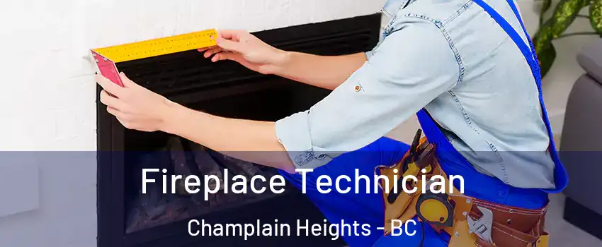 Fireplace Technician Champlain Heights - BC