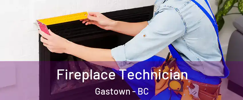 Fireplace Technician Gastown - BC
