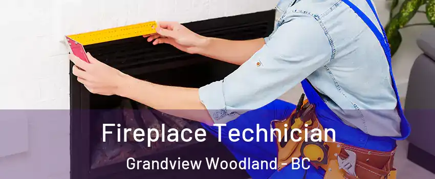 Fireplace Technician Grandview Woodland - BC