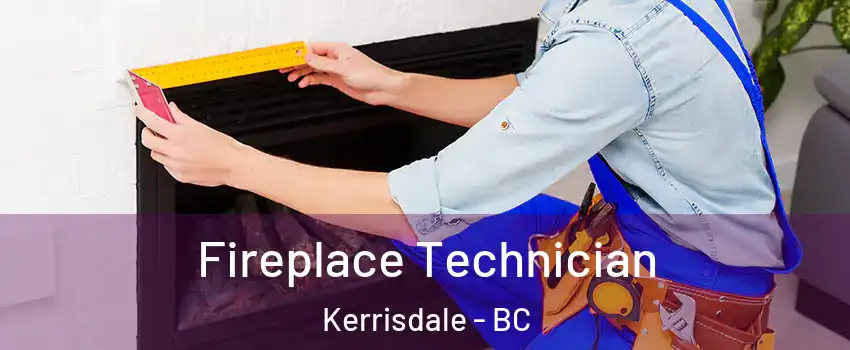 Fireplace Technician Kerrisdale - BC