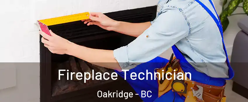 Fireplace Technician Oakridge - BC