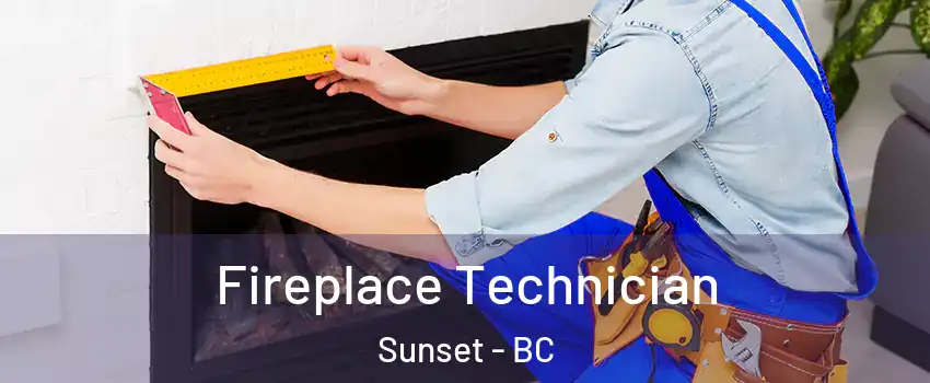 Fireplace Technician Sunset - BC