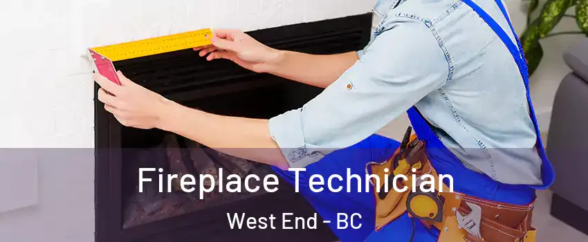 Fireplace Technician West End - BC