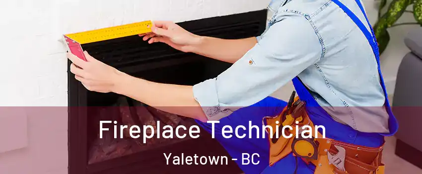 Fireplace Technician Yaletown - BC