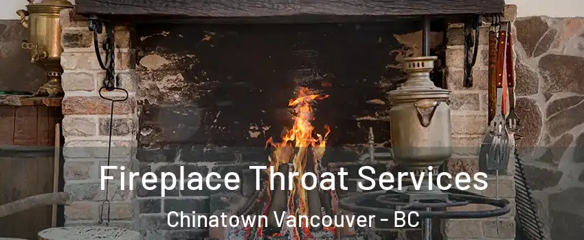  Fireplace Throat Services Chinatown Vancouver - BC