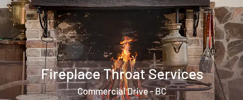  Fireplace Throat Services Commercial Drive - BC