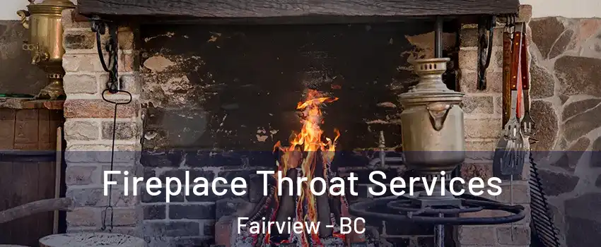  Fireplace Throat Services Fairview - BC