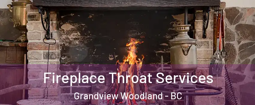  Fireplace Throat Services Grandview Woodland - BC