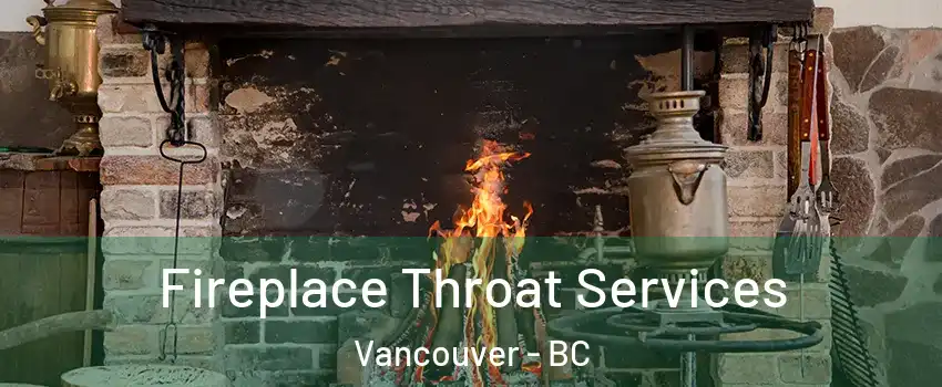  Fireplace Throat Services Vancouver - BC