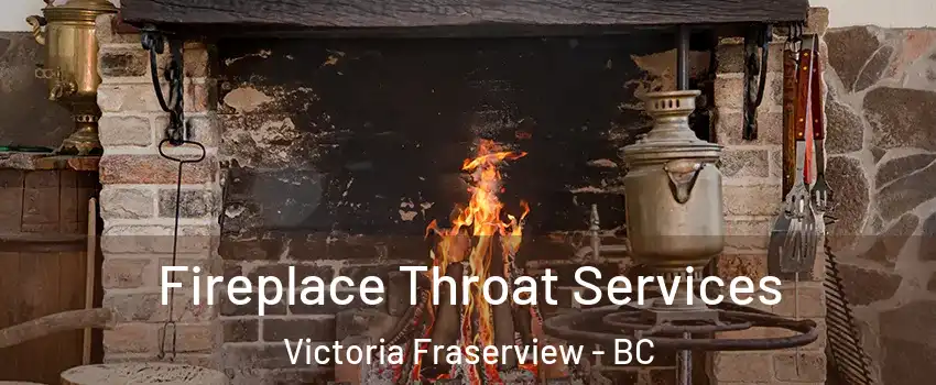  Fireplace Throat Services Victoria Fraserview - BC