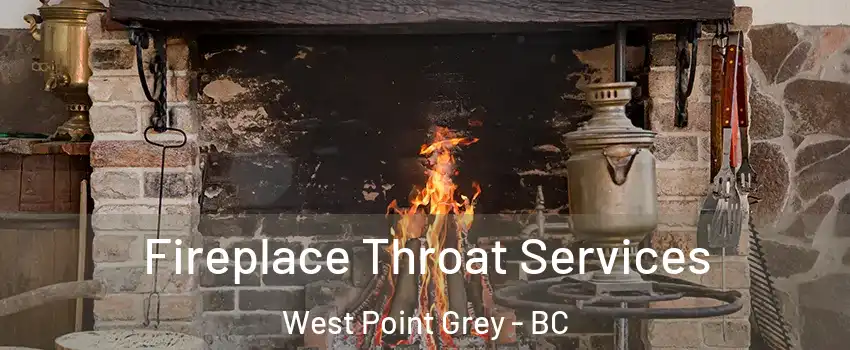  Fireplace Throat Services West Point Grey - BC