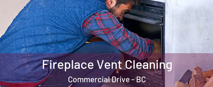  Fireplace Vent Cleaning Commercial Drive - BC