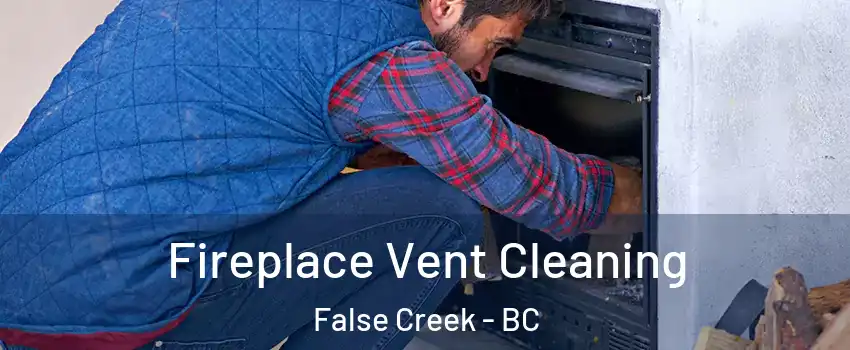  Fireplace Vent Cleaning False Creek - BC