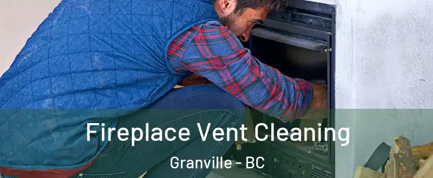  Fireplace Vent Cleaning Granville - BC