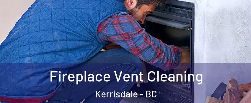  Fireplace Vent Cleaning Kerrisdale - BC