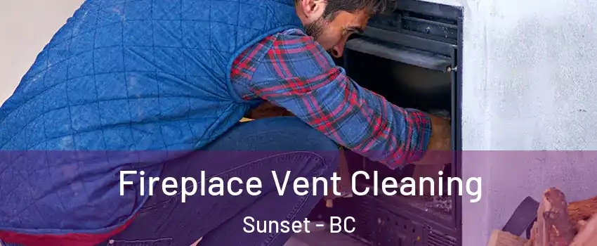  Fireplace Vent Cleaning Sunset - BC