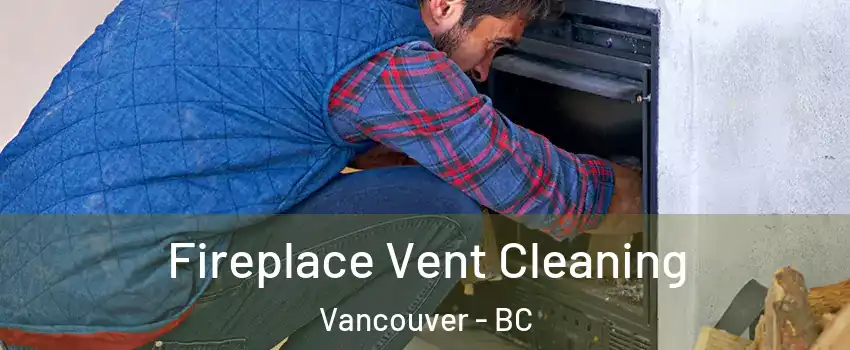  Fireplace Vent Cleaning Vancouver - BC
