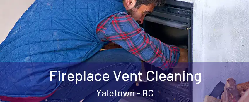  Fireplace Vent Cleaning Yaletown - BC