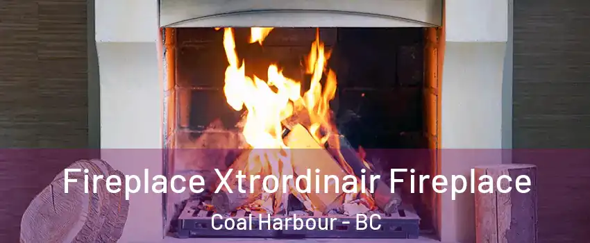  Fireplace Xtrordinair Fireplace Coal Harbour - BC