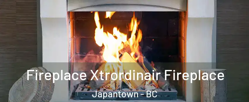  Fireplace Xtrordinair Fireplace Japantown - BC