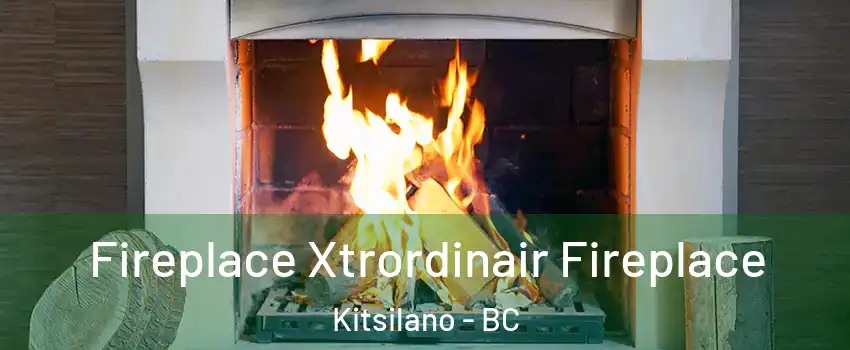  Fireplace Xtrordinair Fireplace Kitsilano - BC